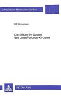 Die Stiftung im System des Unterordnungs-Konzerns