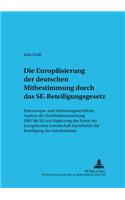 Die Europaeisierung Der Deutschen Mitbestimmung Durch Das Se-Beteiligungsgesetz