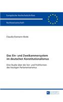 Das Ein- und Zweikammersystem im deutschen Konstitutionalismus: Eine Studie ueber die Vor- und Fruehformen des heutigen Parlamentarismus