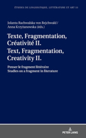 Texte, Fragmentation, Créativité II / Text, Fragmentation, Creativity II