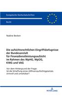 Die Aufsichtsrechtlichen Eingriffsbefugnisse Der Bundesanstalt Fuer Finanzdienstleistungsaufsicht Im Rahmen Des Wphg, Wpueg, Kwg Und Vag: VOR Dem Hintergrund Der Frage: Ist Die Schaffung Eines Allfinanzaufsichtsgesetzes Sinnvoll Und Umsetzbar?(6148 Europaeische Hochschulschriften Recht)