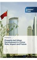 Property-led Urban Development in China: Role, Impact and Future