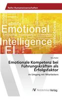 Emotionale Kompetenz bei Führungskräften als Erfolgsfaktor