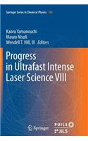 Progress in Ultrafast Intense Laser Science VIII