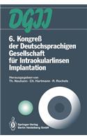 6. Kongreß Der Deutschsprachigen Gesellschaft Für Intraokularlinsen Implantation