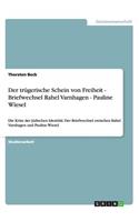 trügerische Schein von Freiheit - Briefwechsel Rahel Varnhagen - Pauline Wiesel