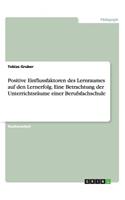 Positive Einflussfaktoren des Lernraumes auf den Lernerfolg. Eine Betrachtung der Unterrichtsräume einer Berufsfachschule