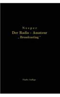 Der Radio-Amateur "Broadcasting": Ein Lehr- Und Hilfsbuch Für Die Radio-Amateure Aller Länder