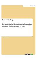 strategische Geschäftsausrichtung einer Bank für die Zielgruppe 55 plus