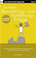 Der kleine Bewerbungs- und Vorstellungs-Knigge 2100: Vorbereitung, Bewerbungs-Gespräch, Assessment-Center, Verhalten bei Prüfungen und Lampenfieber