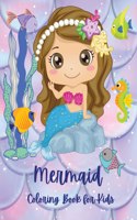 Mermaid Coloring Book for Kids: Amazing Mermaid Coloring Book for Kids for Girls and Boys Ages 4-8, 9-12 Cute Mermaids 70 Mermaid & Sea Friends