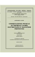 Commentationes Physicae AD Theoriam Caloris, Electricitatis Et Magnetismi Pertinentes