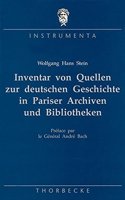 Inventar Von Quellen Zur Deutschen Geschichte in Pariser Archiven Und Bibliotheken: Teil 2: Archive Im Bereich Des Verteidigungsministeriums, Archive Des Aussen- Und Des Finanzministeriums, Stadtpariser Archive Und Bibliotheken