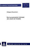 Der Kurmainzische Hofmaler Jan Joost Van Cossiau