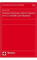 Volume-Outcome and Its Impact on U.S. Health Care Markets