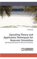 Upscaling Theory and Application Techniques for Reservoir Simulation