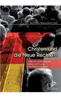 Christen und die Neue Rechte?! Zwischen Ablehnung und stiller Zustimmung. Eine Problemanzeige