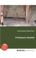 Prehistoric Norfolk: (English)