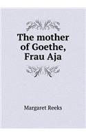 The Mother of Goethe, Frau Aja