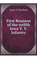 First Reunion of the Welfth Iowa V. V. Infantry