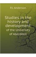 Studies in the history and development of the University of Aberdeen: (English)