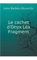 Le cachet d'Onyx Léa Fragment: (English)