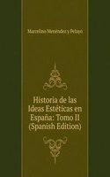 Historia de las Ideas Esteticas en Espana: Tomo II (Spanish Edition)