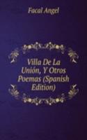 Villa De La Union, Y Otros Poemas (Spanish Edition)