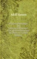 Pflanzen-Physiologie: Die Lebenserscheinungen Und Lebensbedingungen Der Pflanzen (German Edition)