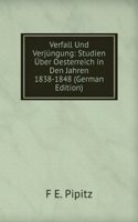 Verfall Und Verjungung: Studien Uber Oesterreich in Den Jahren 1838-1848 (German Edition)