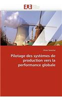 Pilotage Des Syst?mes de Production Vers La Performance Globale