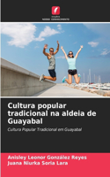 Cultura popular tradicional na aldeia de Guayabal