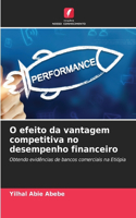 O efeito da vantagem competitiva no desempenho financeiro