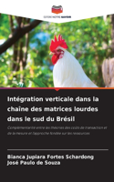 Intégration verticale dans la chaîne des matrices lourdes dans le sud du Brésil