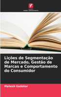 Lições de Segmentação de Mercado, Gestão de Marcas e Comportamento do Consumidor