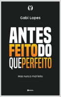 Antes feito do que perfeito