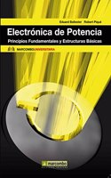 Electronica de Potencia: Principios Fundamentales y Estructuras Basicas