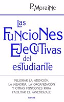Las funciones ejecutivas del estudiante: Mejorar la atencion, la memoria, la organizacion y otras funciones para facilitar el aprendizaje (Spanish Edition)