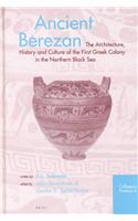 Ancient Berezan: The Architecture, History and Culture of the First Greek Colony in the Northern Black Sea(4 Colloquia Pontica)