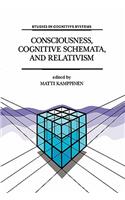 Consciousness, Cognitive Schemata, and Relativism