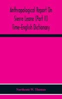Anthropological Report On Sierre Leone (Part Ii) Time-English Dictionary