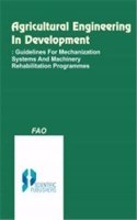 Agricultural Engineering in Development: Guidelines for Mechanization Systems and Machinery Rehabilitation Programmes (Forthcoming)