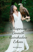 Whispering Beneath Rainshadow Echoes