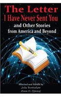 Letter I Have Never Sent You and Other Stories from America and Beyond