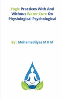 Yogic Practices With And Without Water Cure On Physiological Psychological
