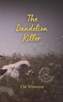 The Dandelion Killer