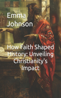 How Faith Shaped History