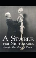 A Stable for Nightmares Joseph Sheridan Le Fanu (Horror, Short Stories, Ghost, Classics, Literature) [Annotated]
