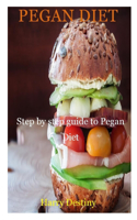 Pegan Diet: Step by step guide to Pegan Diet