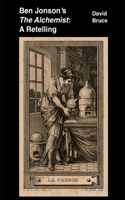 Ben Jonson's "The Alchemist": A Retelling